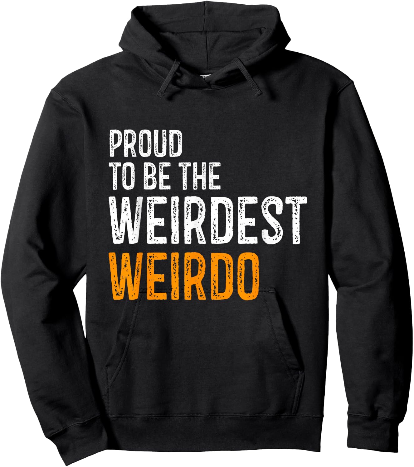 Proud to be the weirdest weirdo Funny Hoodie - Hoodie | Black