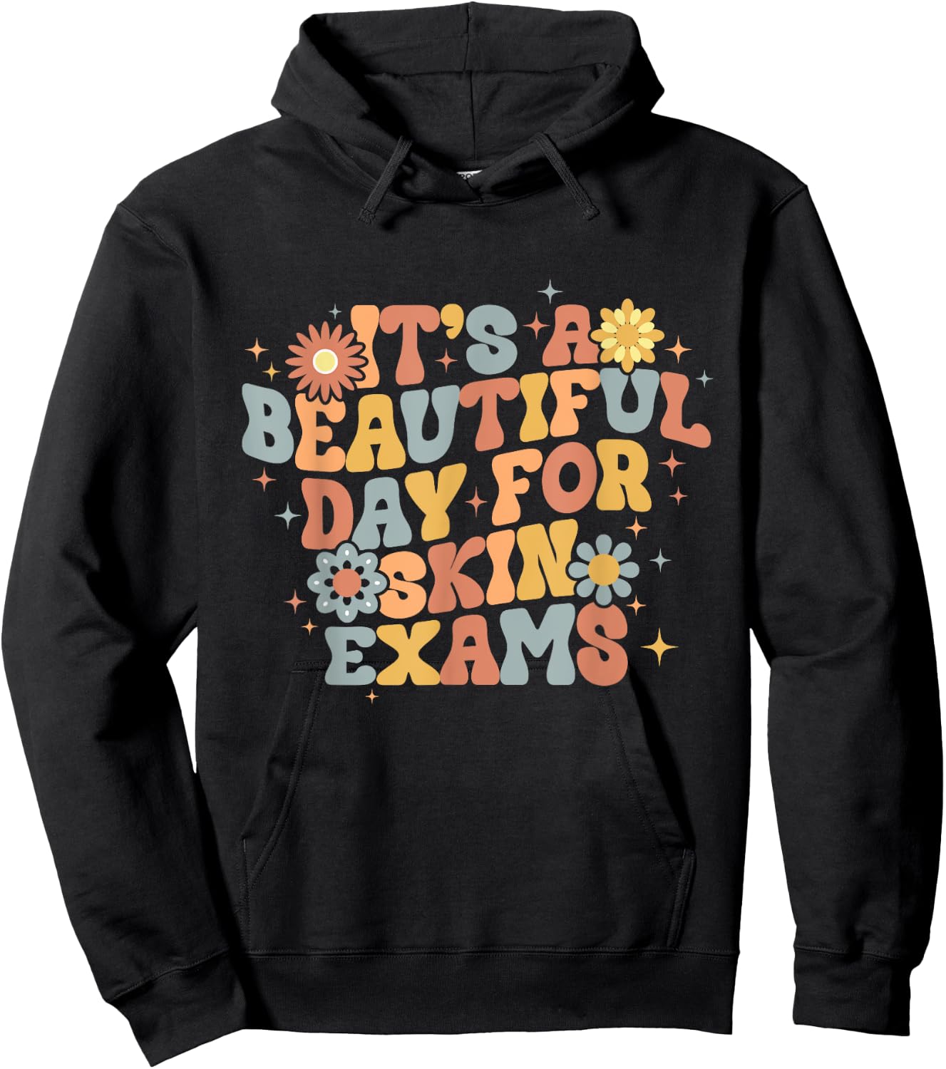 It's A Beautiful Day For Skin Exams Dermatologist Hoodie - Hoodie | Black