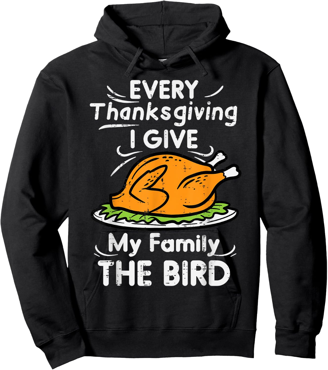 Every Thanksgiving I Give My Family The Bird Funny Turkey Hoodie - Hoodie | Black