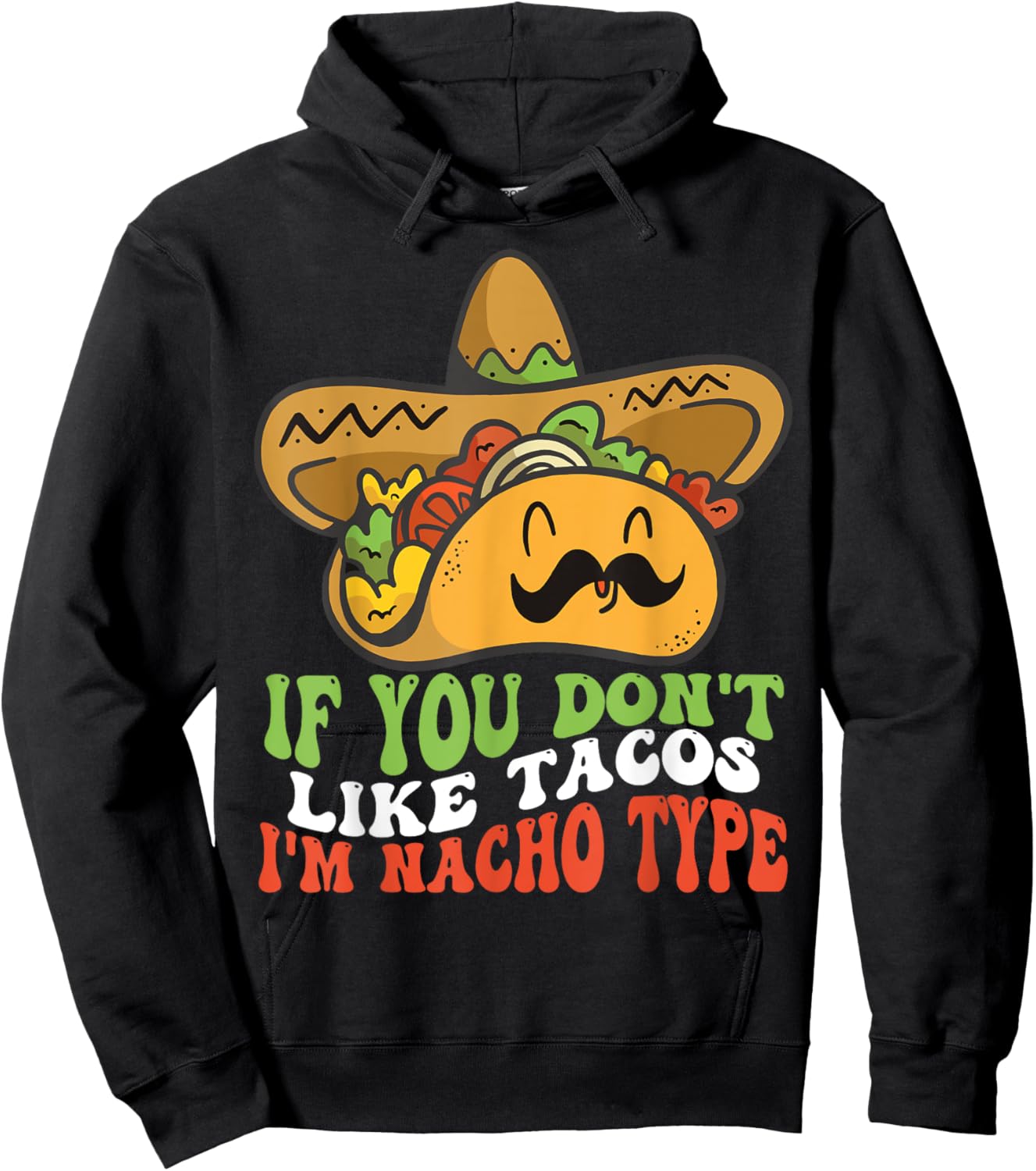 Mexican Food If You Dont Like Tacos Im Nacho Type Hoodie - Hoodie | Black