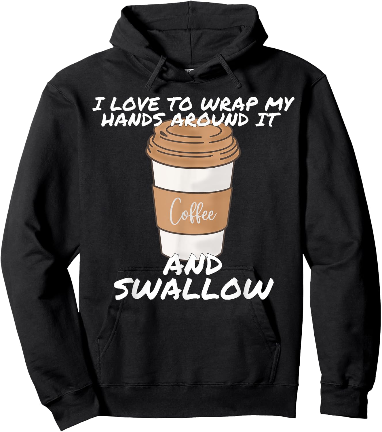 I Love To Wrap My Hands Around It And Swallow Hoodie - Hoodie | Black