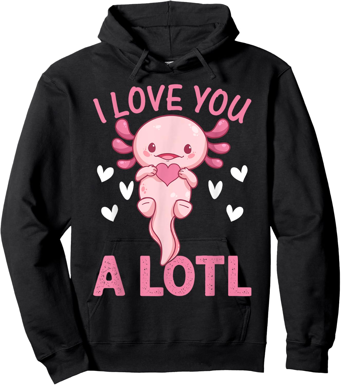 Axolotl Lover - I Love You A Lotl - Cute Axolotl Hoodie - Hoodie | Black