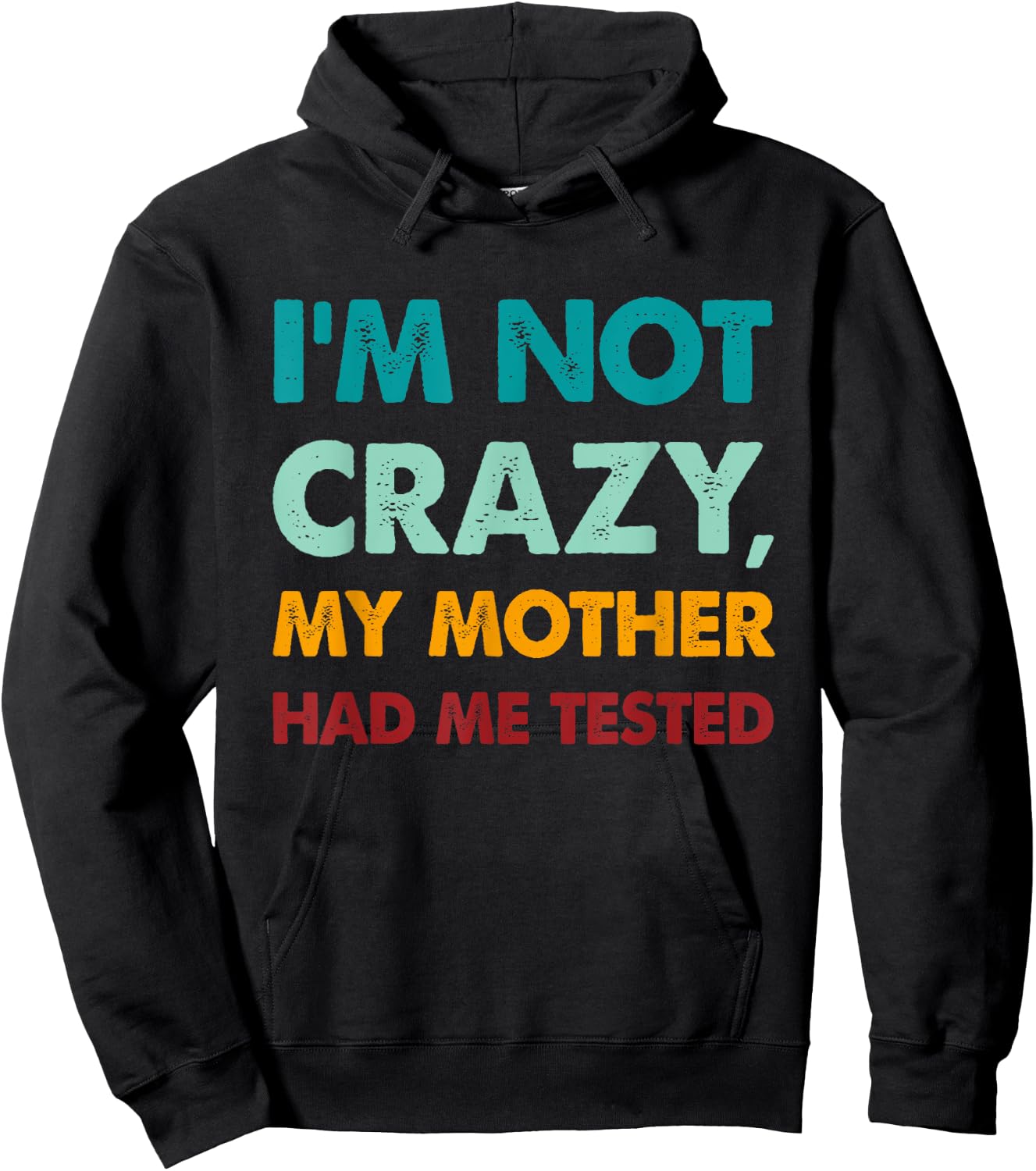 Retro Funny I'm not crazy my mother had me tested Hoodie - Hoodie | Black