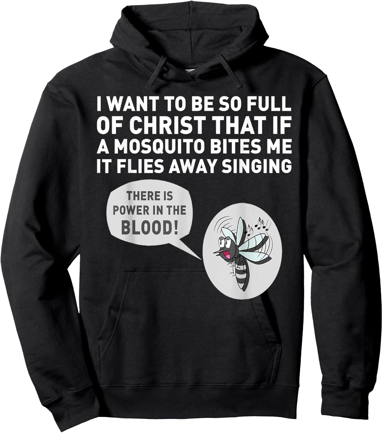 I want to be so full of Christ that if a mosquito bites me Hoodie - Hoodie | Black