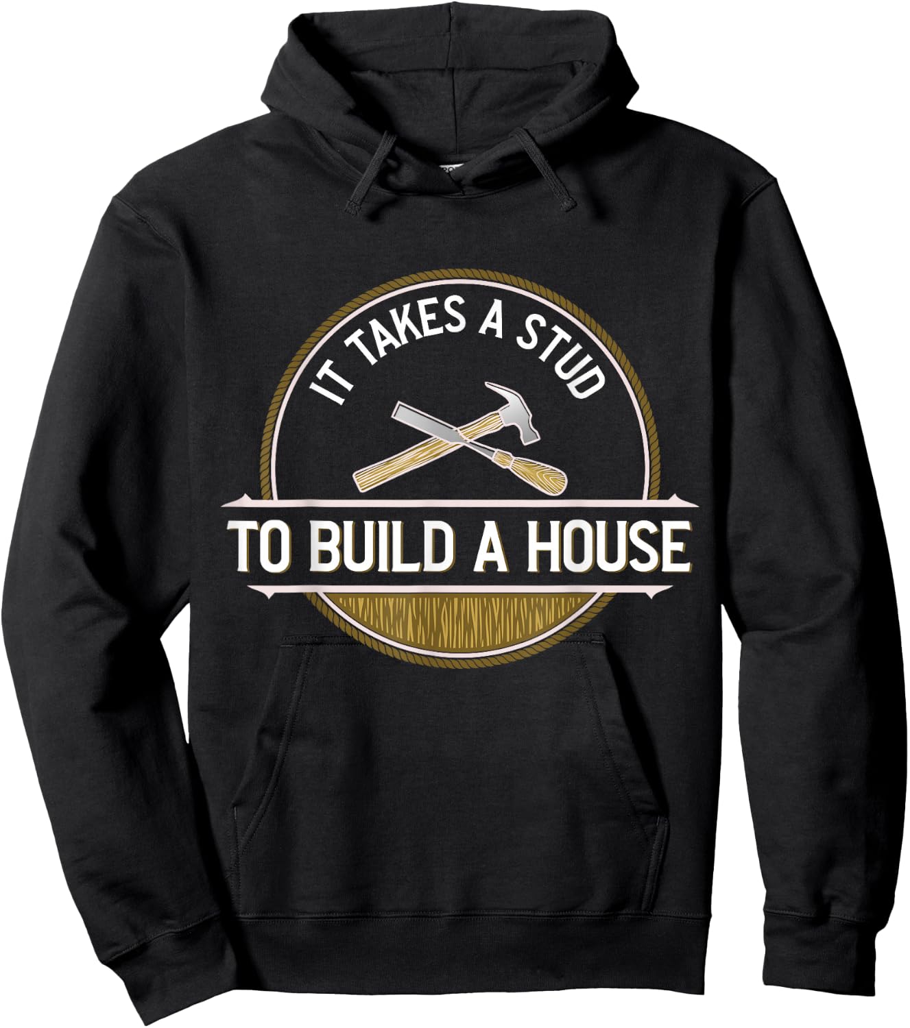 Funny It Takes A Stud To Build A House Woodworker Hoodie - Hoodie | Black