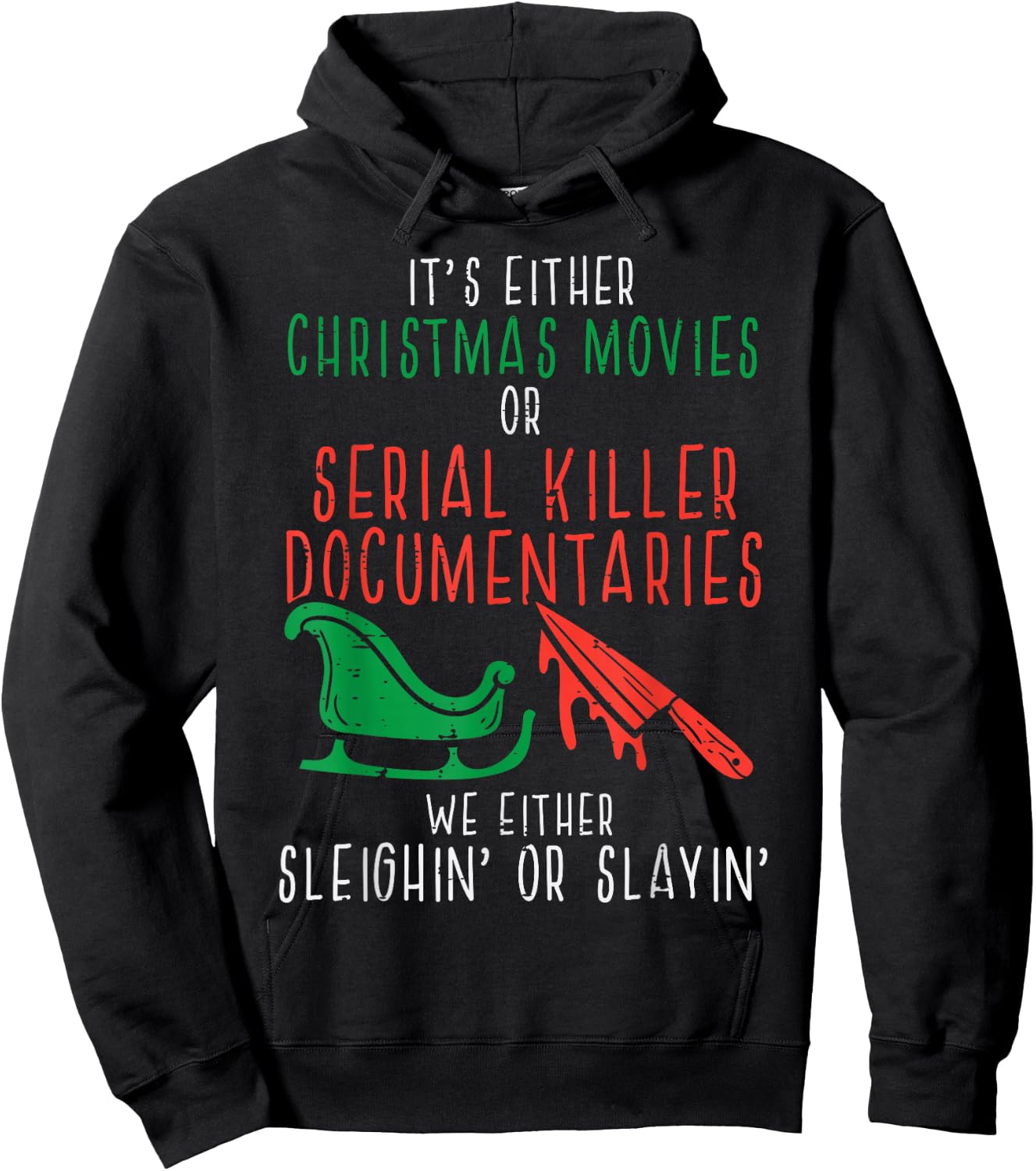 Sleighin Or Slayin Christmas Movie Funny Xmas Men Women Hoodie - Hoodie | Black