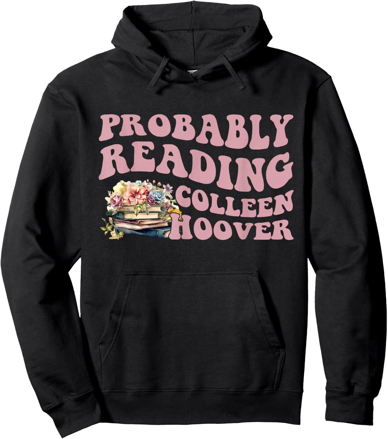 Probably Reading Colleen Hoover Apparel Hoodie - Hoodie | Black