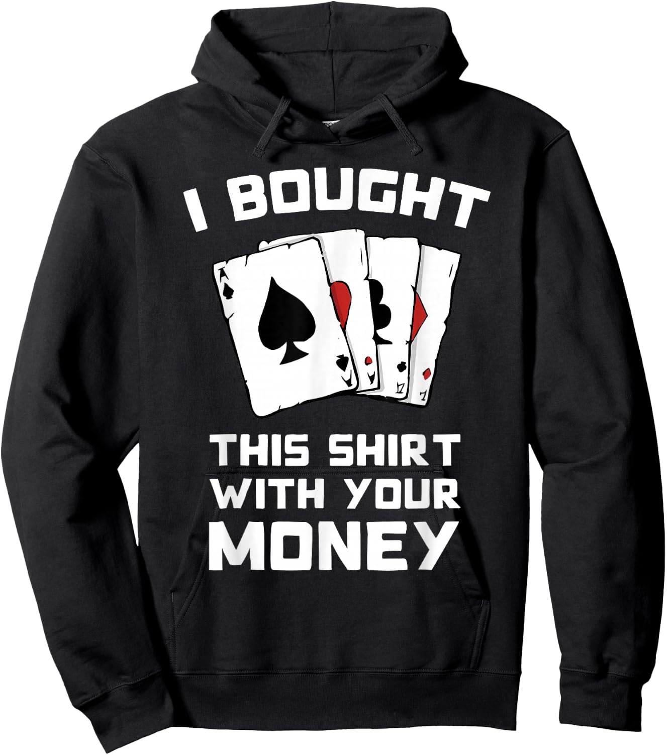 I Bought This With Your Money - Funny Poker Gifts Hoodie - Hoodie | Black