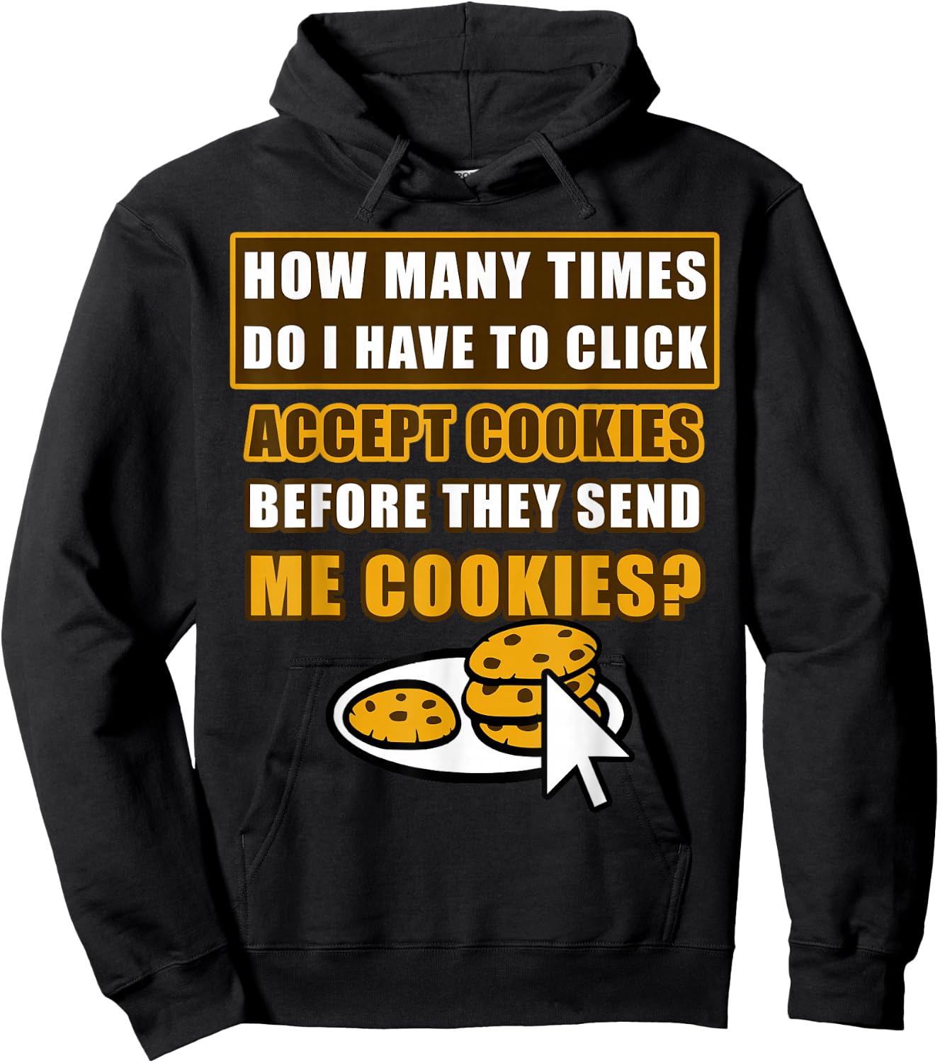 How Many Times Do I Have To Click Accept Cookies Online Joke Hoodie - Hoodie | Black