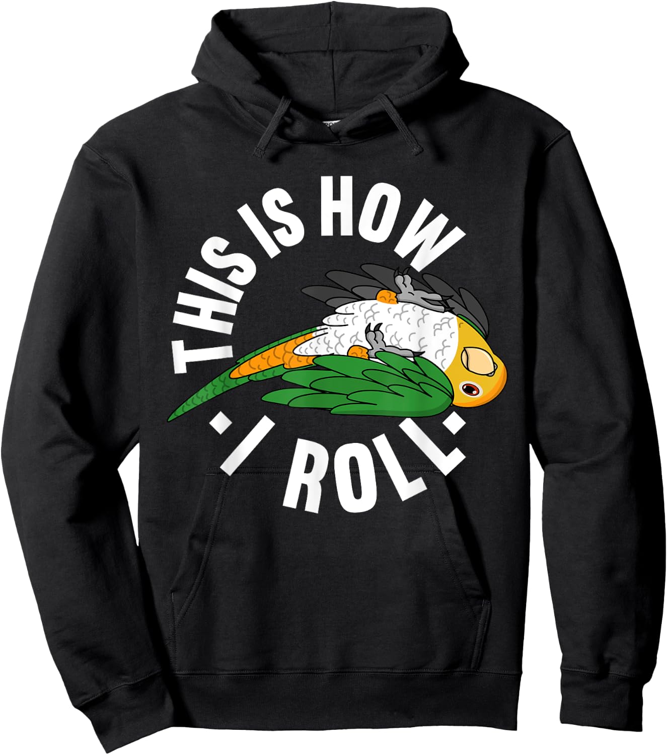How I Roll Parrot I White-bellied Caique Hoodie - Hoodie | Black