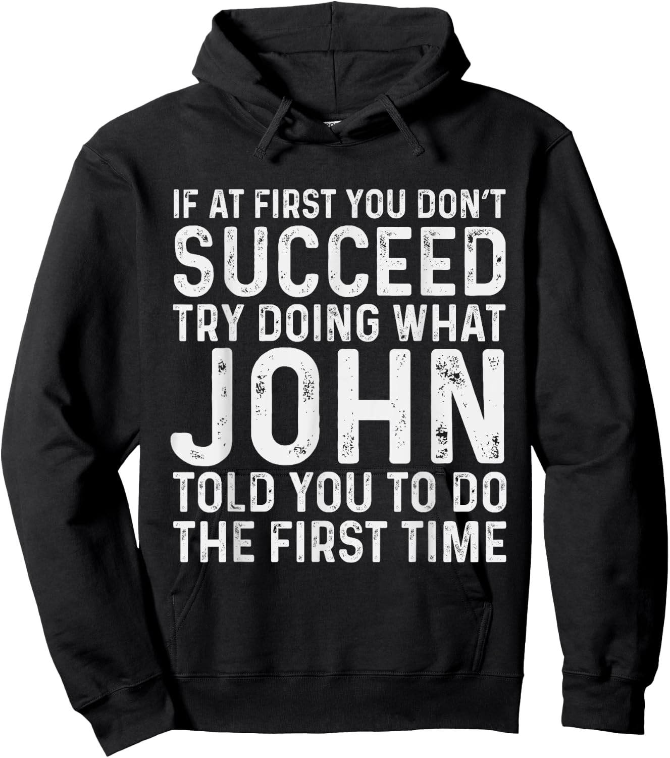 If At First You Don't Succeed Try Doing What John Told Yo Hoodie - Hoodie | Black