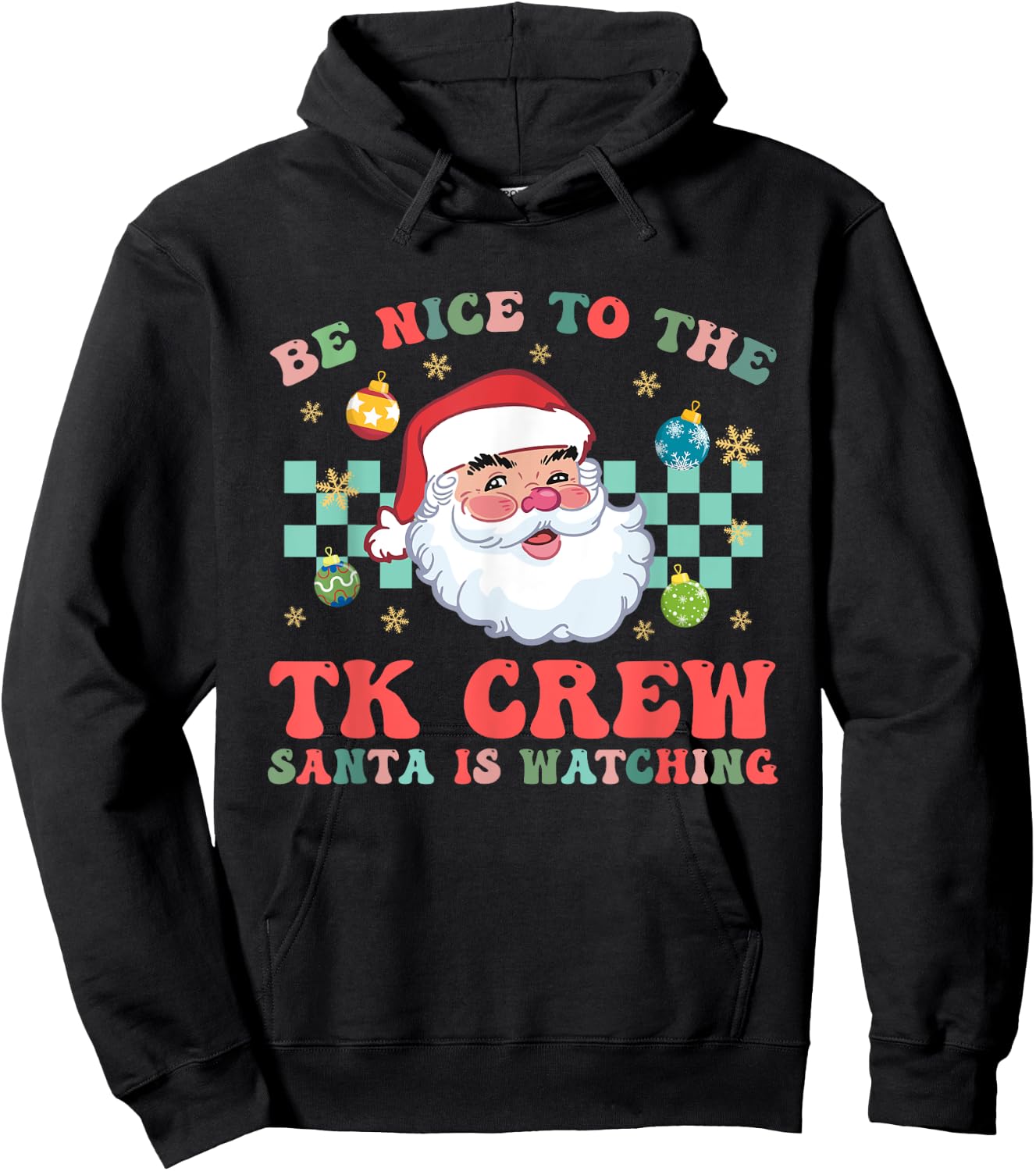 Christmas Be Nice To The TK Crew Santa Is Watching Teacher Hoodie - Hoodie | Black