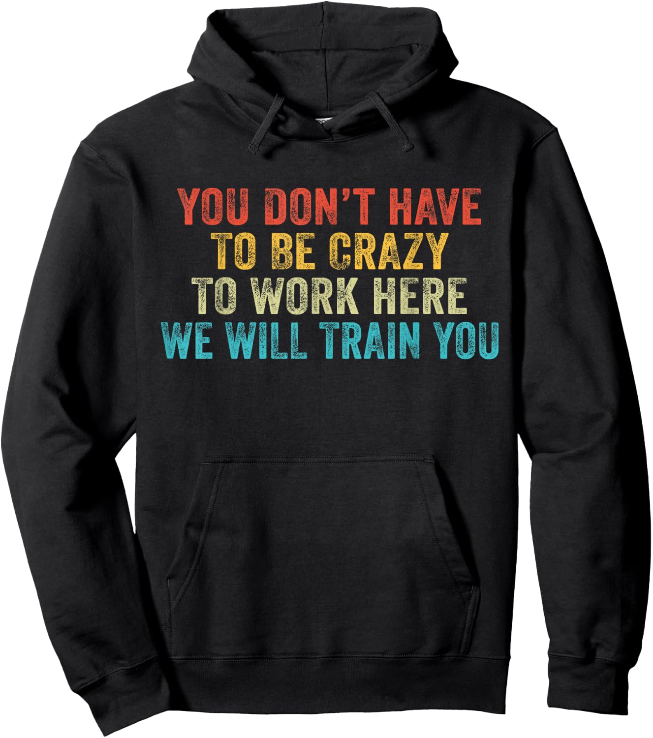 Funny You Don't Have to Be Crazy to Work Here Office Vintage Hoodie - Hoodie | Black