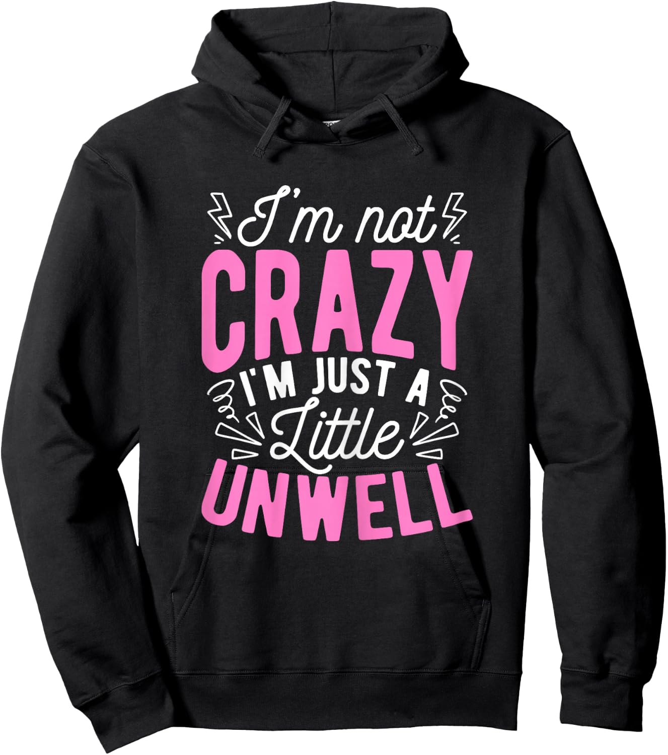 I'm Not Crazy I'm Just A Little Unwell Fun Crazy Pink Girl Hoodie - Hoodie | Black