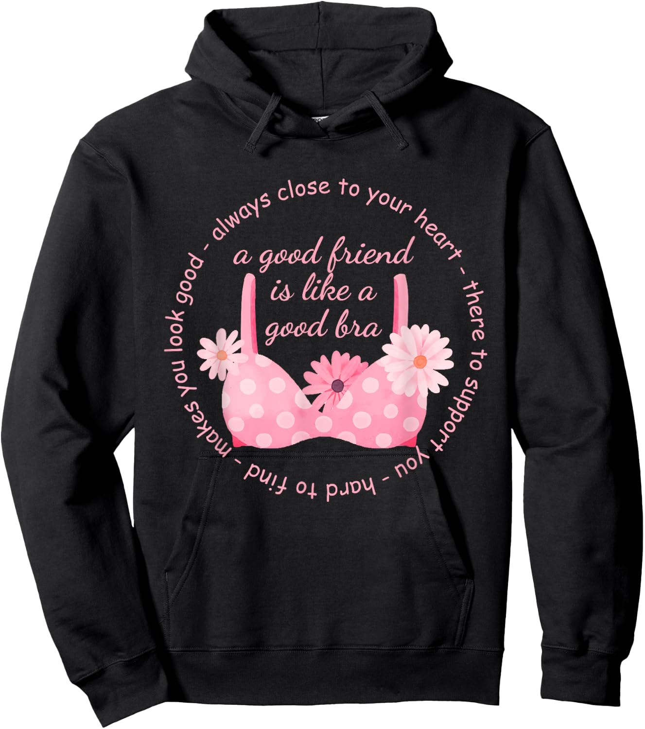 A Good Friend Is Like A Good Bra Quote Hoodie - Hoodie | Black