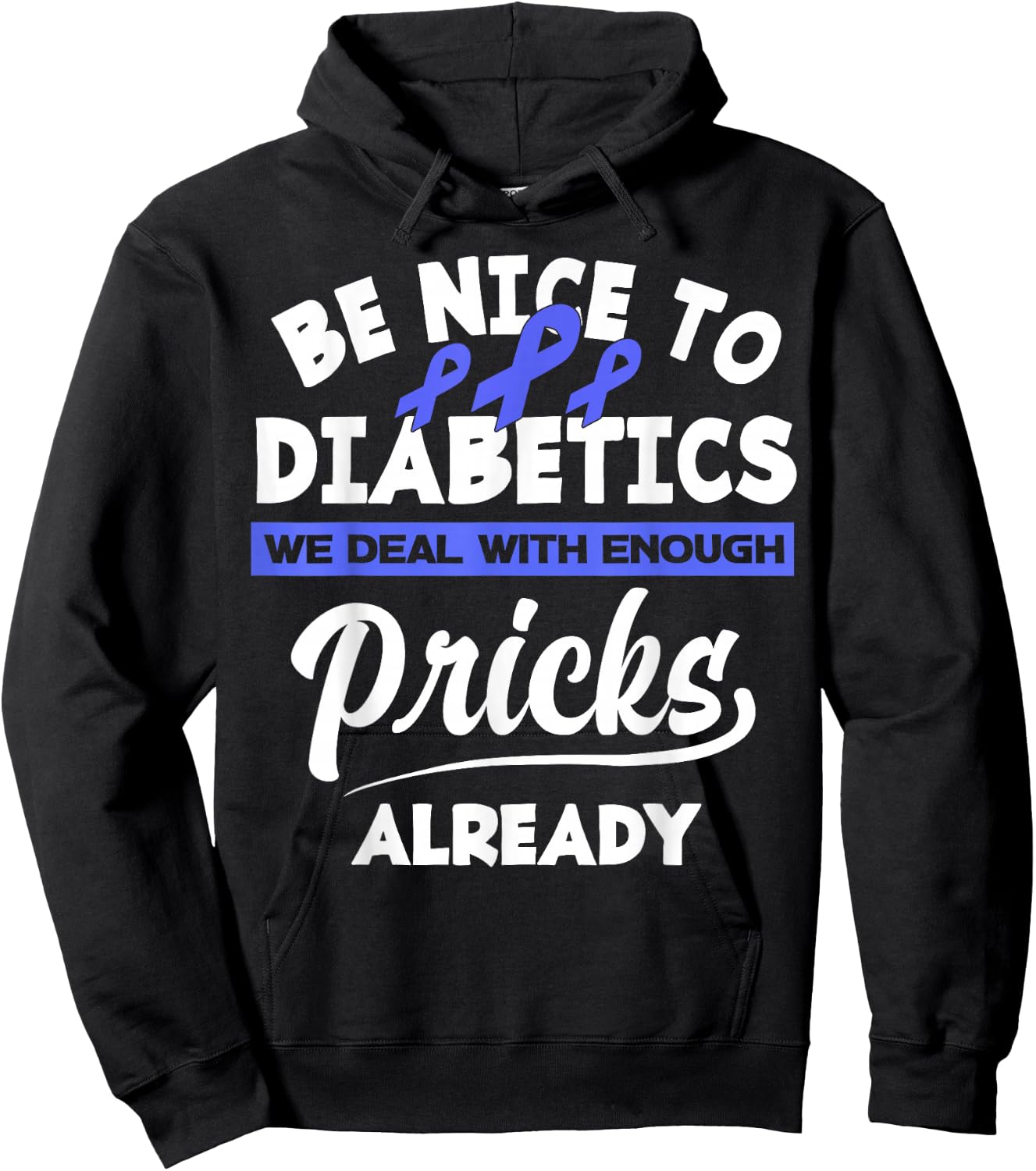 Be Nice To Diabetics We Deal With Enough Pricks Already Hoodie - Hoodie | Black