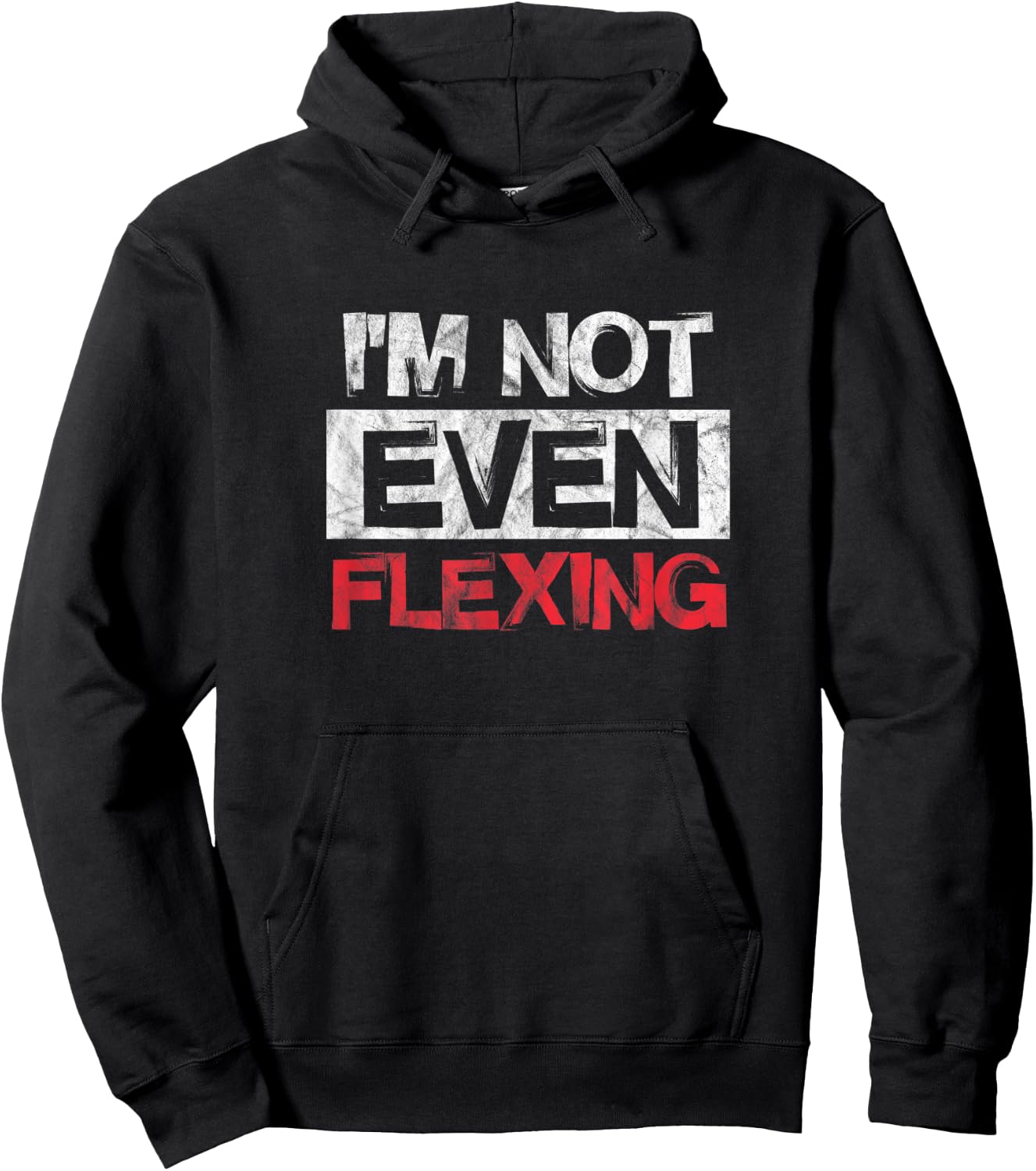 I'm Not Even Flexing Fitness Gym Workout Exercise Distressed Hoodie - Hoodie | Black