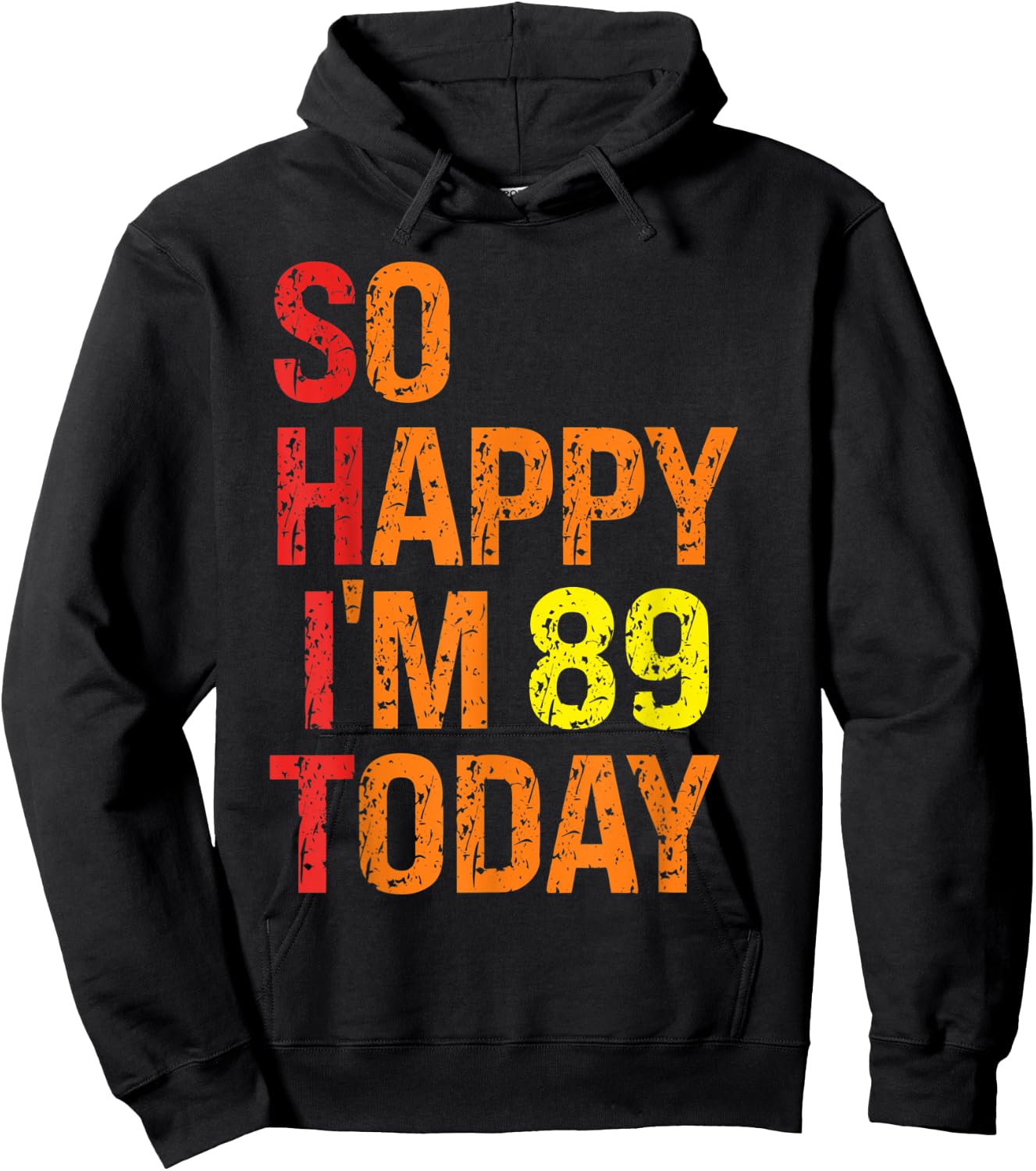 So Happy I'm 89 Today Hoodie - Hoodie | Black