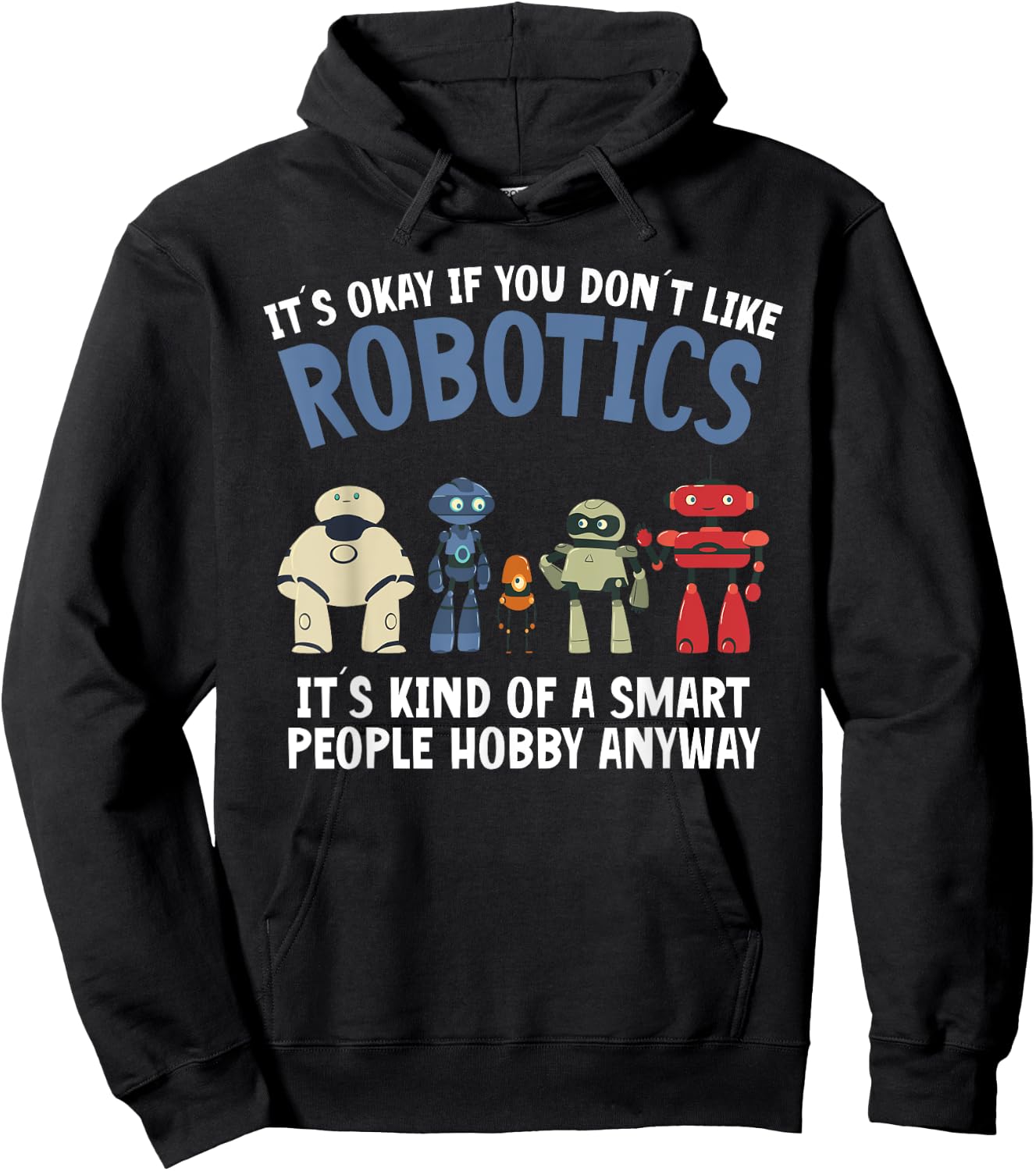 Droid Builder It's Ok If You Don't Like Robotics Build Robot Hoodie - Hoodie | Black