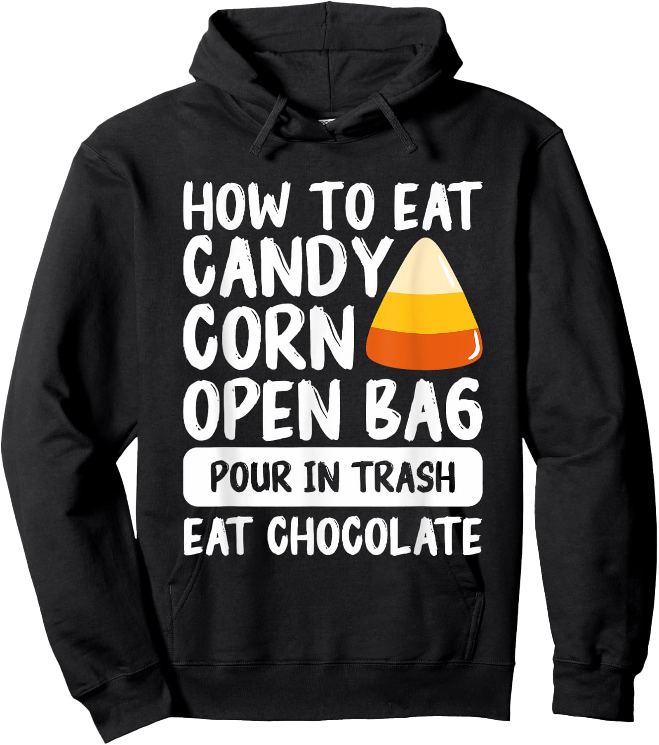 How To Eat Candy Corn Open Bag Pour In Trash Eat Chocolate Hoodie - Hoodie | Black