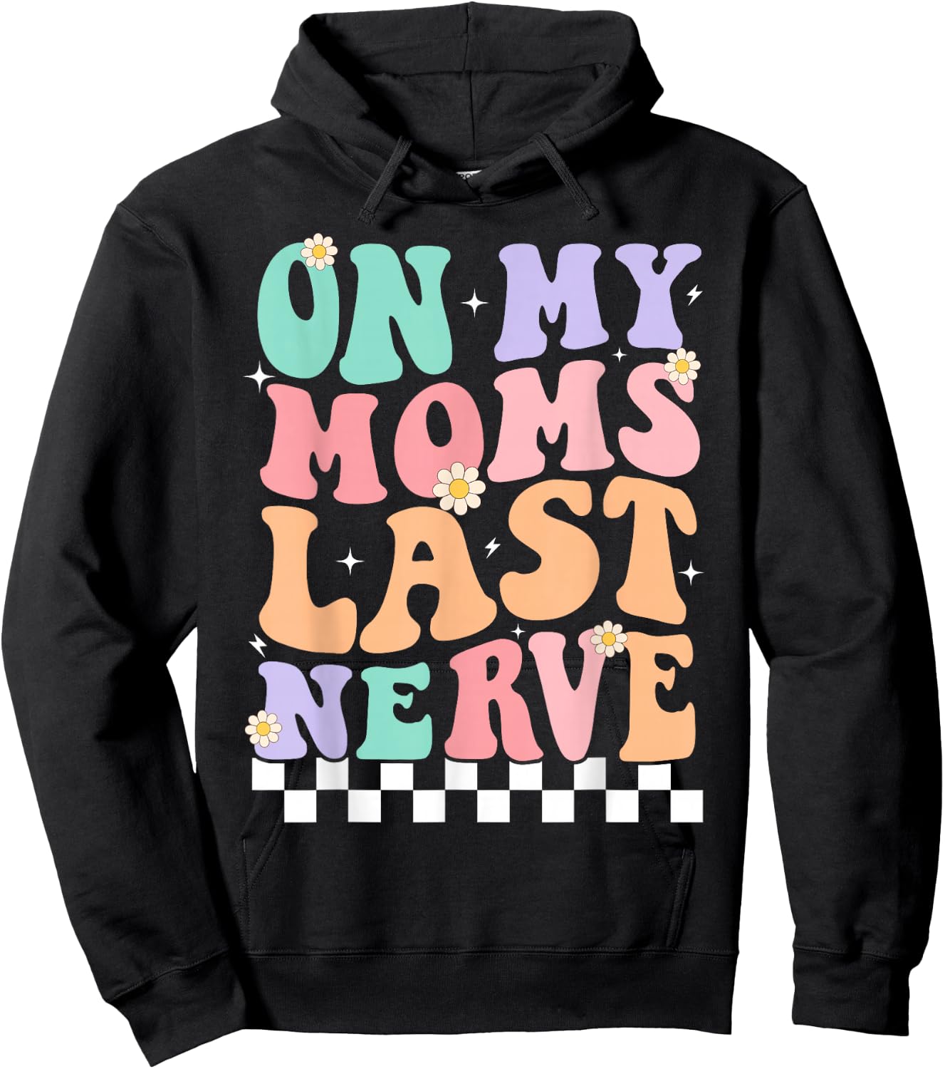 On My Moms Last Nerve Funny Groovy Quote For Kids Boys Girls Hoodie - Hoodie | Black