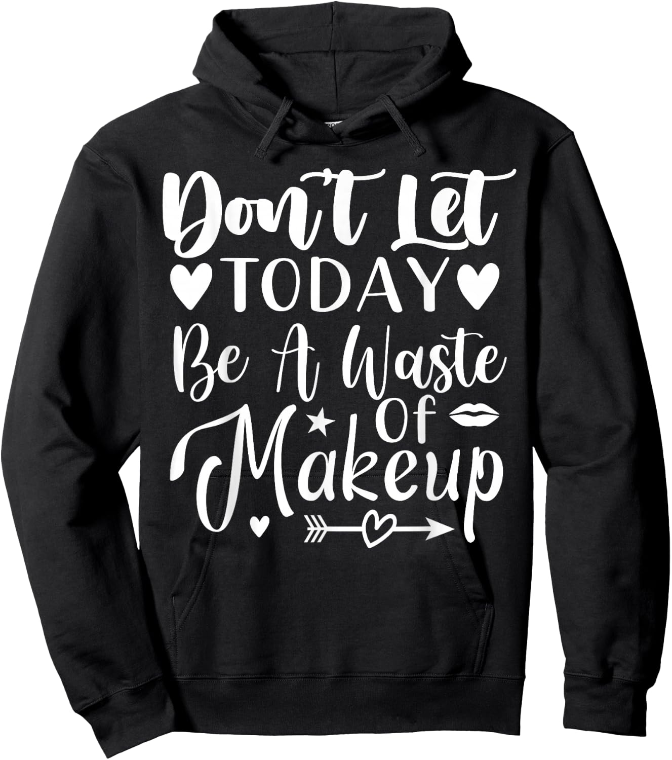 Don't Let Today Be A Waste Of Makeup Hoodie - Hoodie | Black