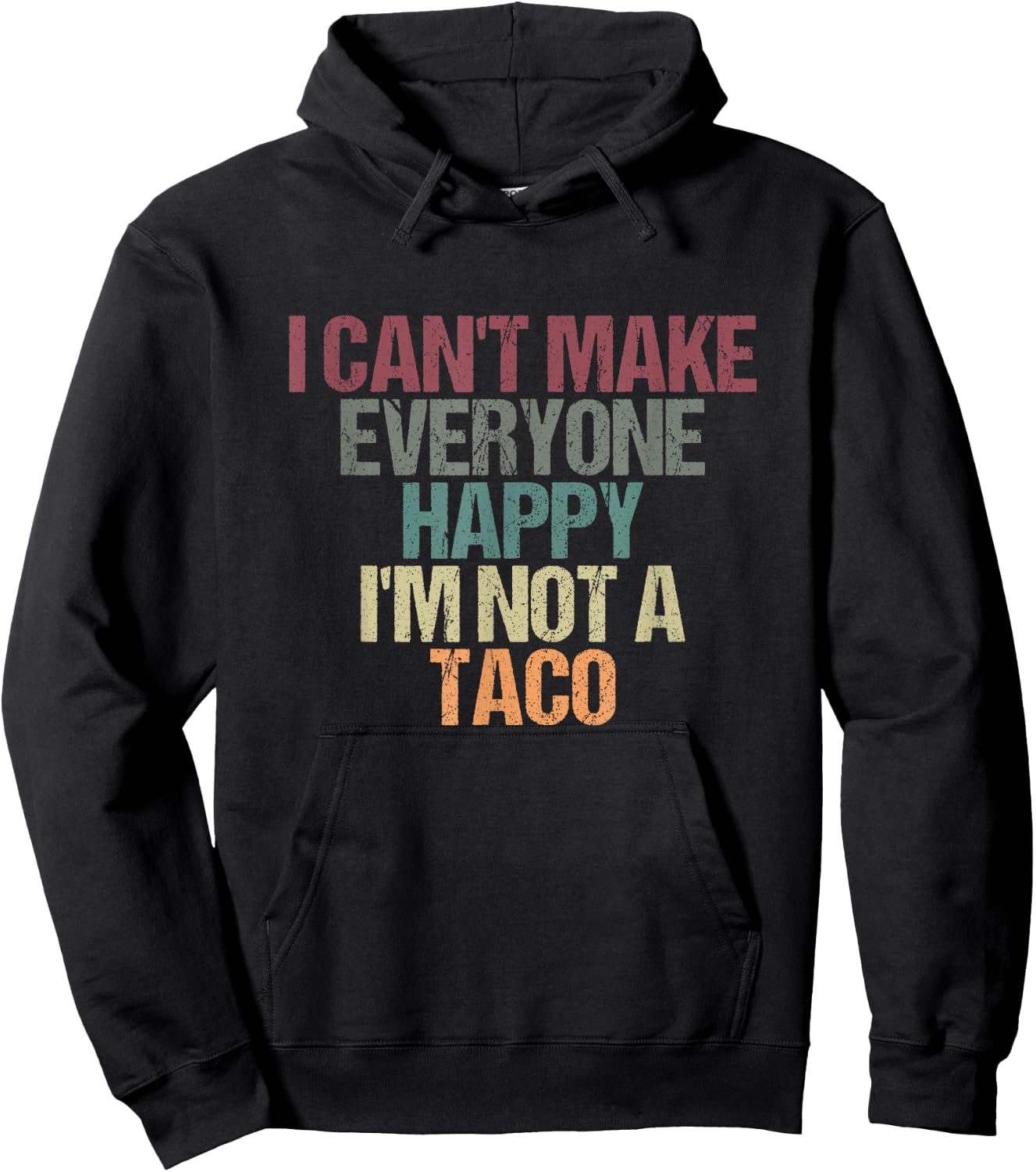 I Can't Make Everyone Happy I'm Not a Taco Funny Tacos Lover Hoodie - Hoodie | Black