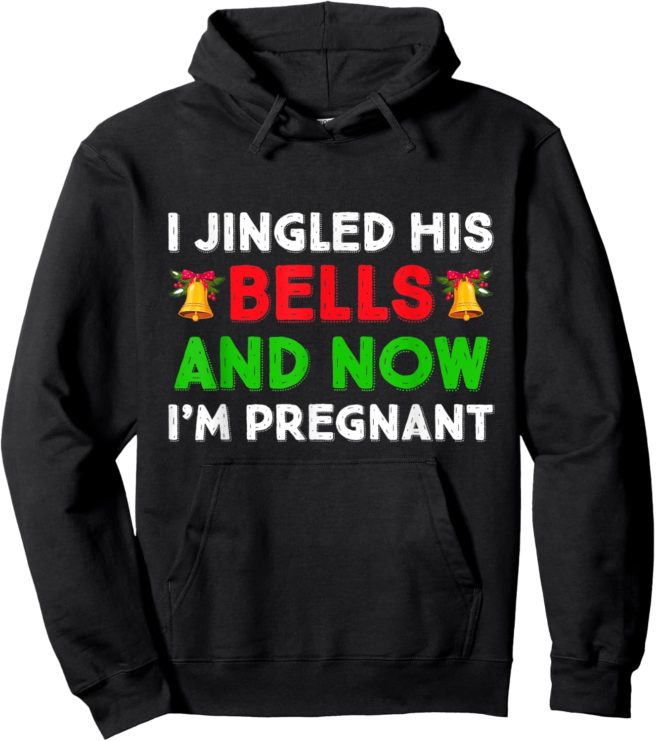 I Jingled His Bells And Now I'm Pregnant Funny Pajama Xmas Hoodie - Hoodie | Black