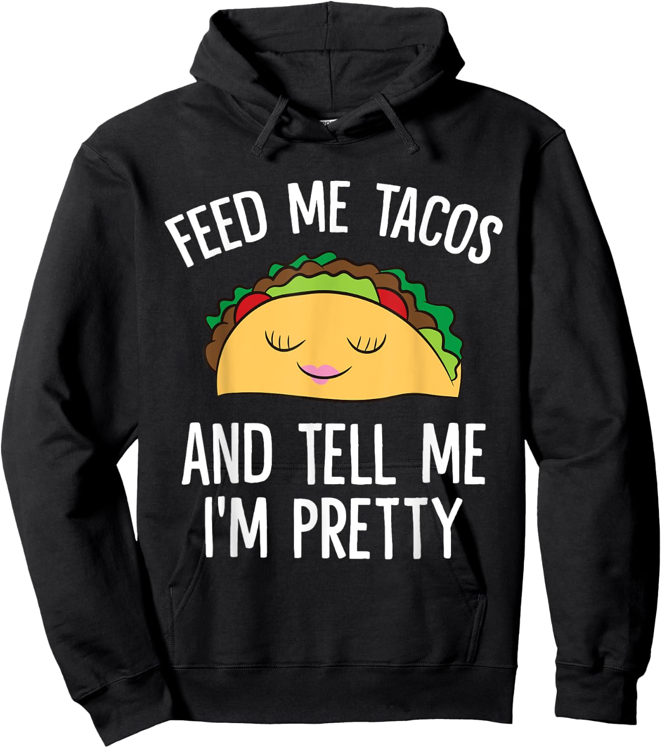Feed Me Tacos And Tell Me I'm Pretty Funny Tacos Hoodie - Hoodie | Black