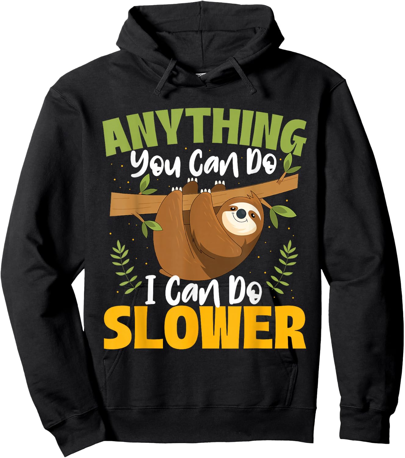 Anything You Can Do I Can Do Slower - Sloth Animal Lover Hoodie - Hoodie | Black