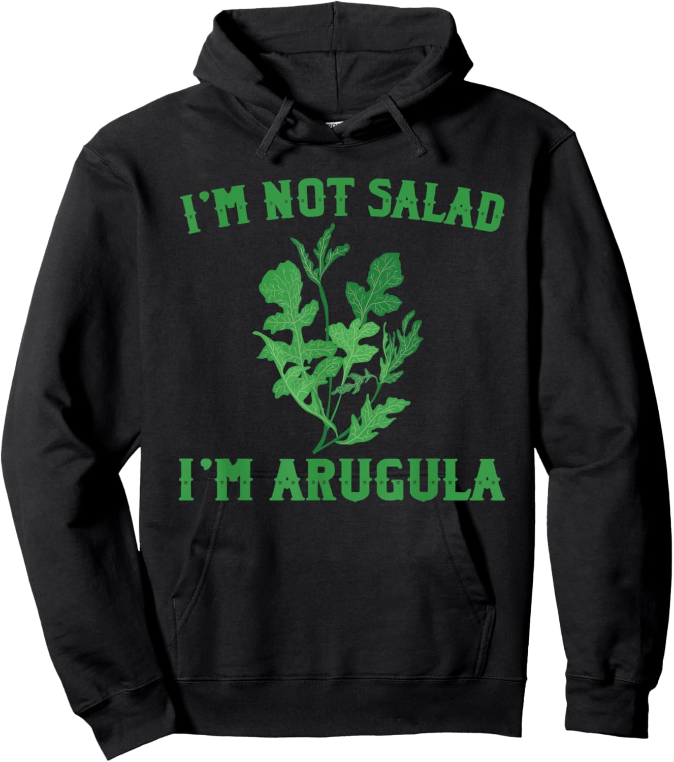 I'M Not Salad I'M Arugula Funny Vegetables Hoodie - Hoodie | Black