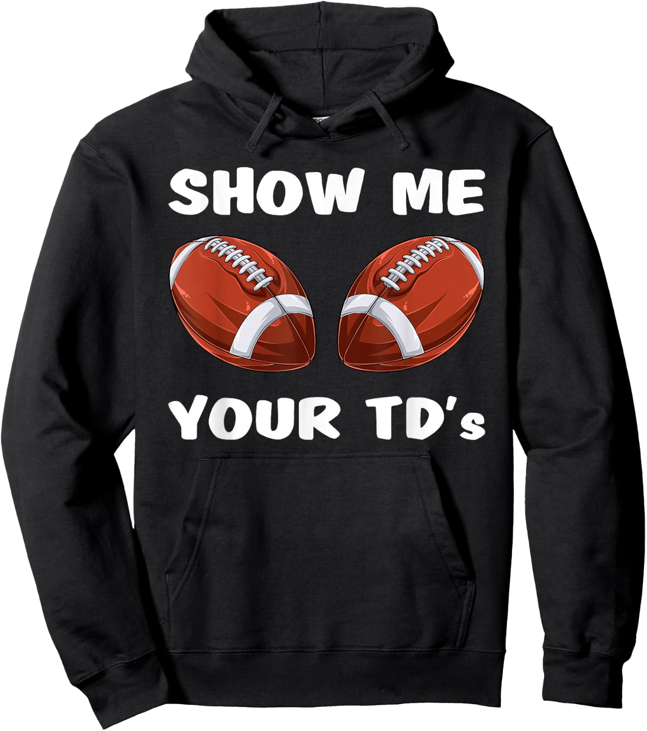 Show Me Your TDs - Funny Fantasy Football Party Hoodie - Hoodie | Black