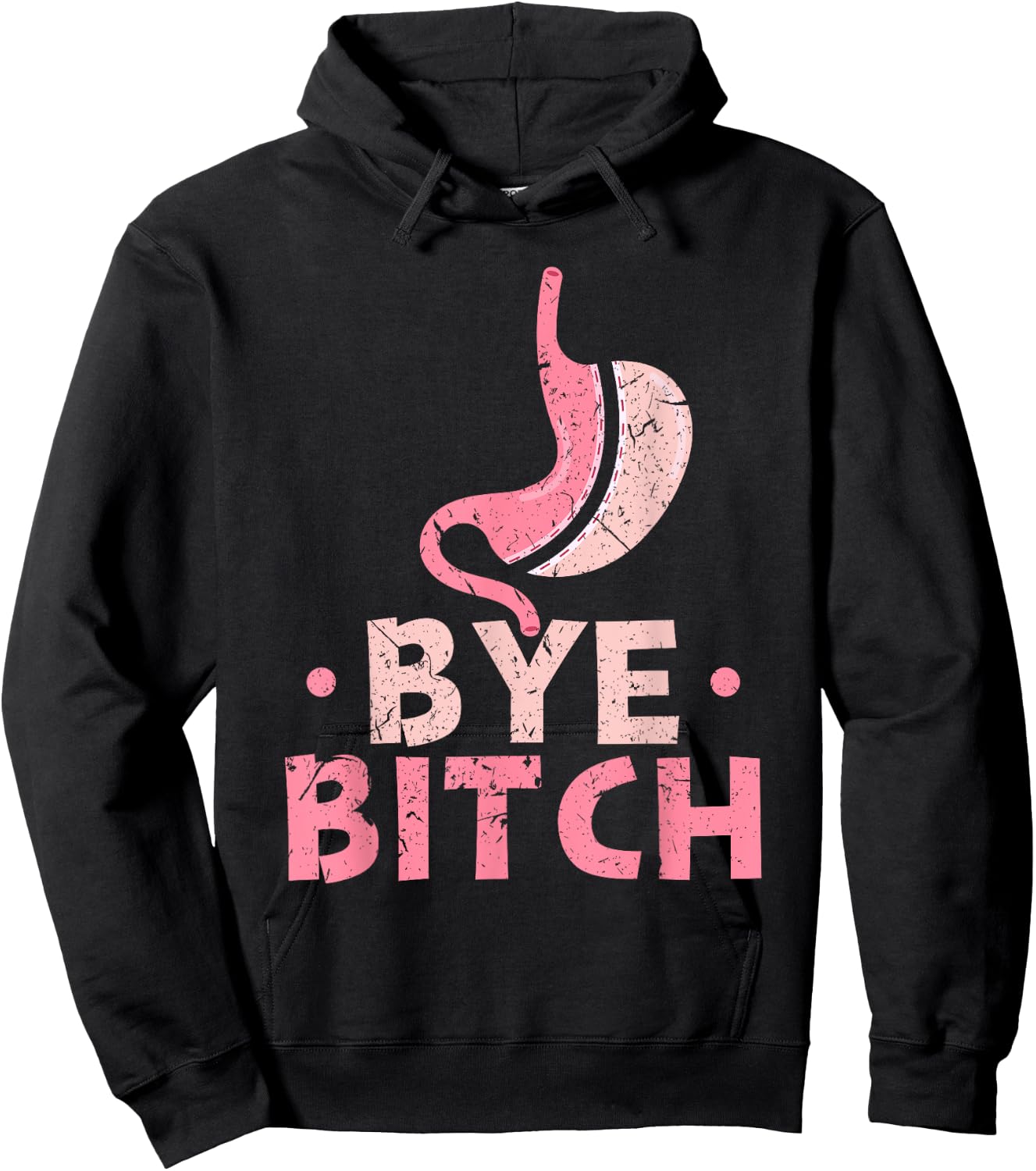Gastric Sleeve Bariatric Surgery Bye Bitch Weight Loss Hoodie - Hoodie | Black
