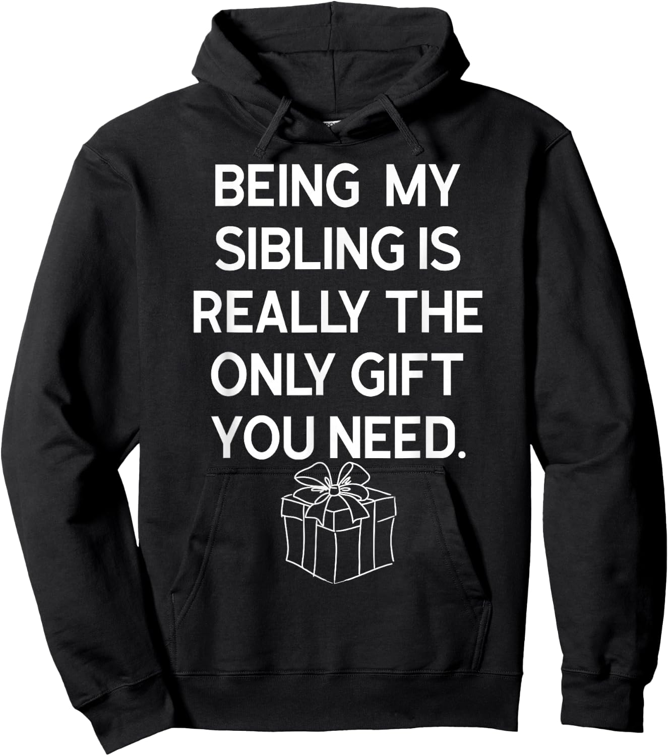 Being My Sibling Is Really The Only Gift You Need Hoodie - Hoodie | Black