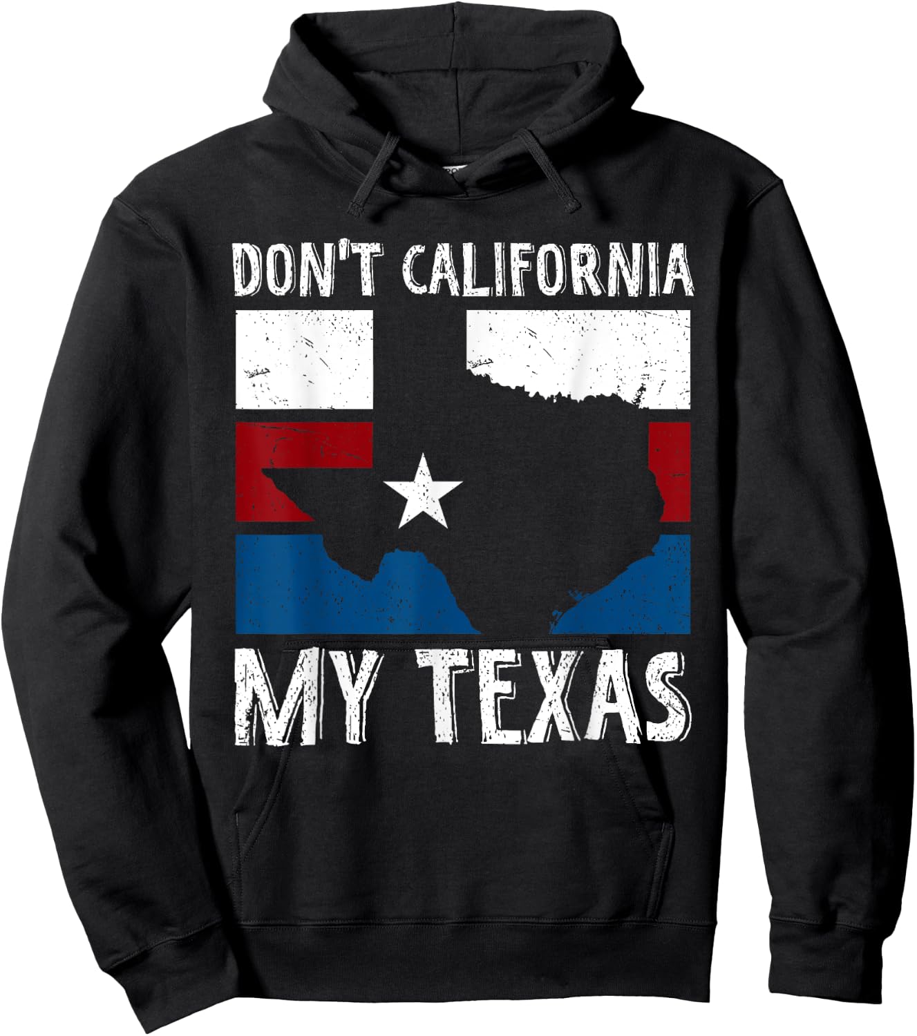 Dont California My Texas Funny Texan Flag American Texas Hoodie - Hoodie | Black