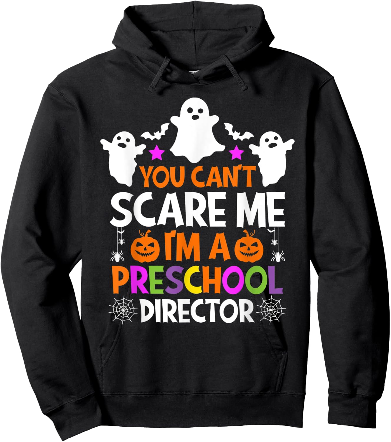 You Can't Scare Me I'm a Preschool Director Halloween Funny Hoodie - Hoodie | Black