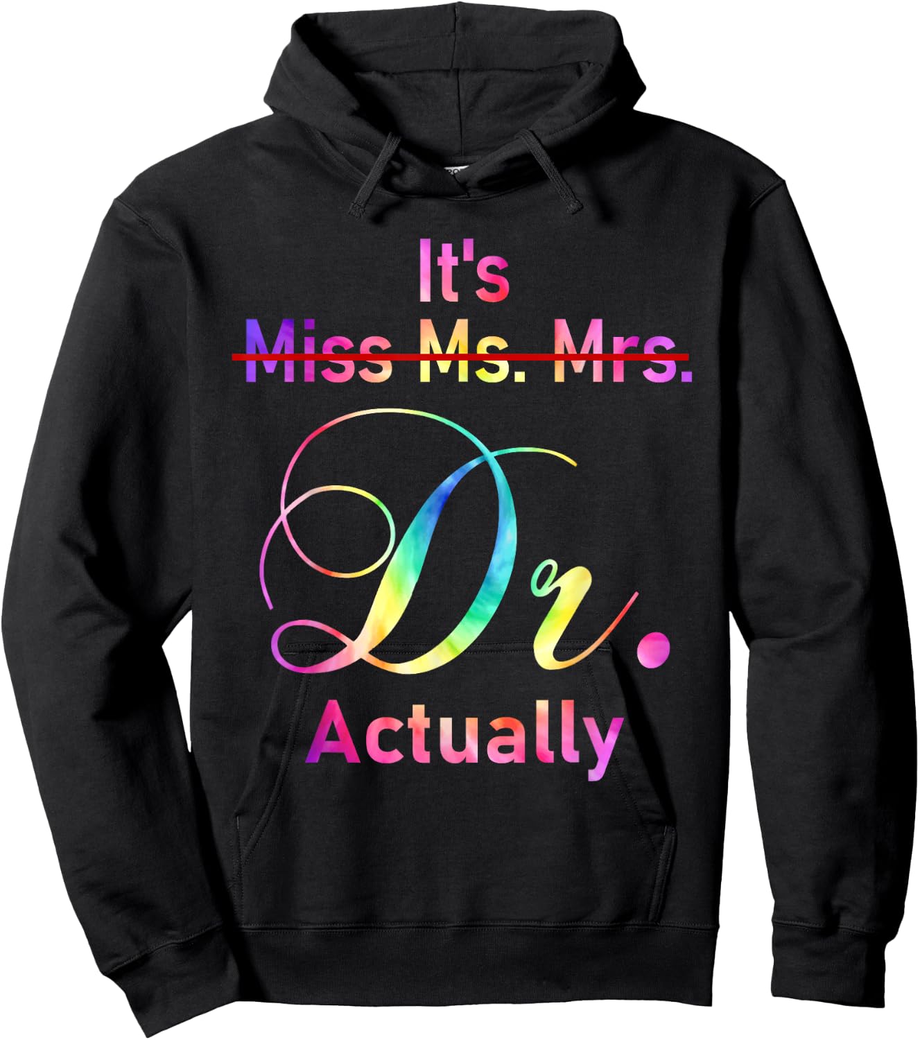 It's Miss Ms Mrs Dr Actually Doctor Graduation Appreciation Hoodie - Hoodie | Black