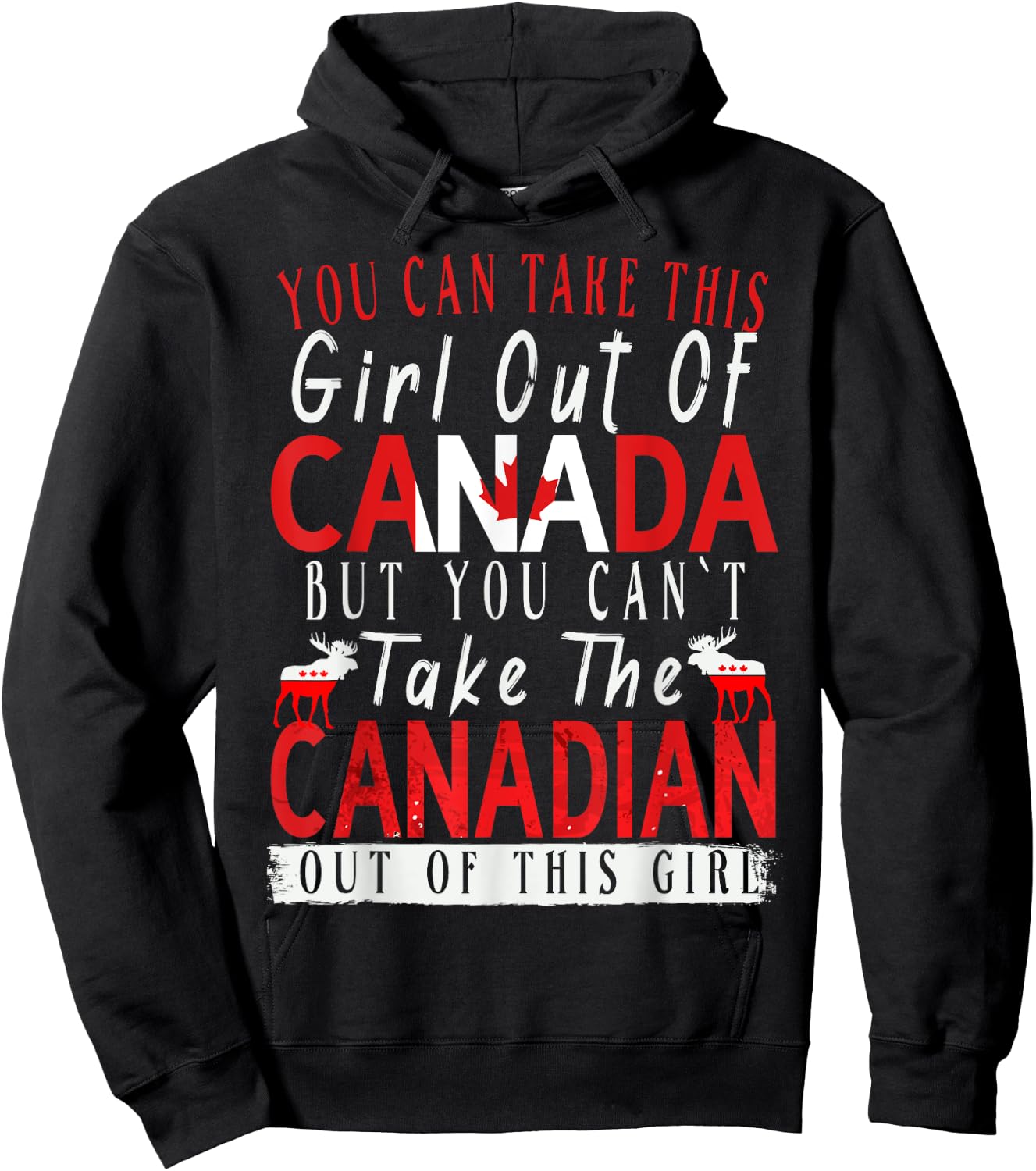 You Can't Take This Girl Out Of Canada Maple Leaf Canadian Hoodie - Hoodie | Black