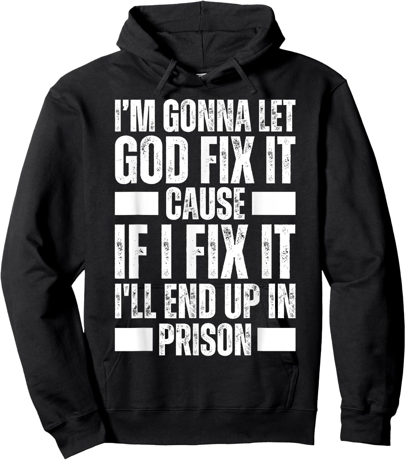 Im Gonna Let God Fix it Because If i Fix It Im Going To Jail Hoodie - Hoodie | Black