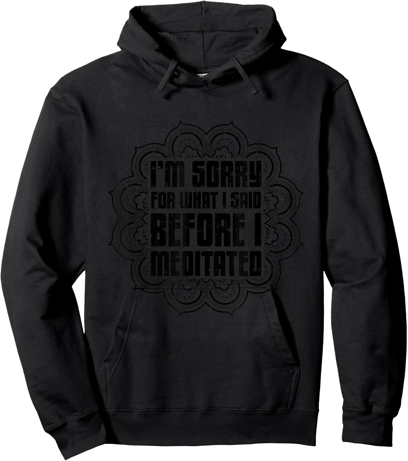 I'M Sorry For What I Said Before I Meditated, Meditation Hoodie - Hoodie | Black
