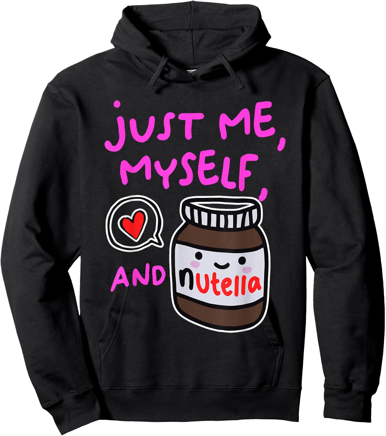 Just Me Myself And Nutella Apparel Hoodie - Hoodie | Black