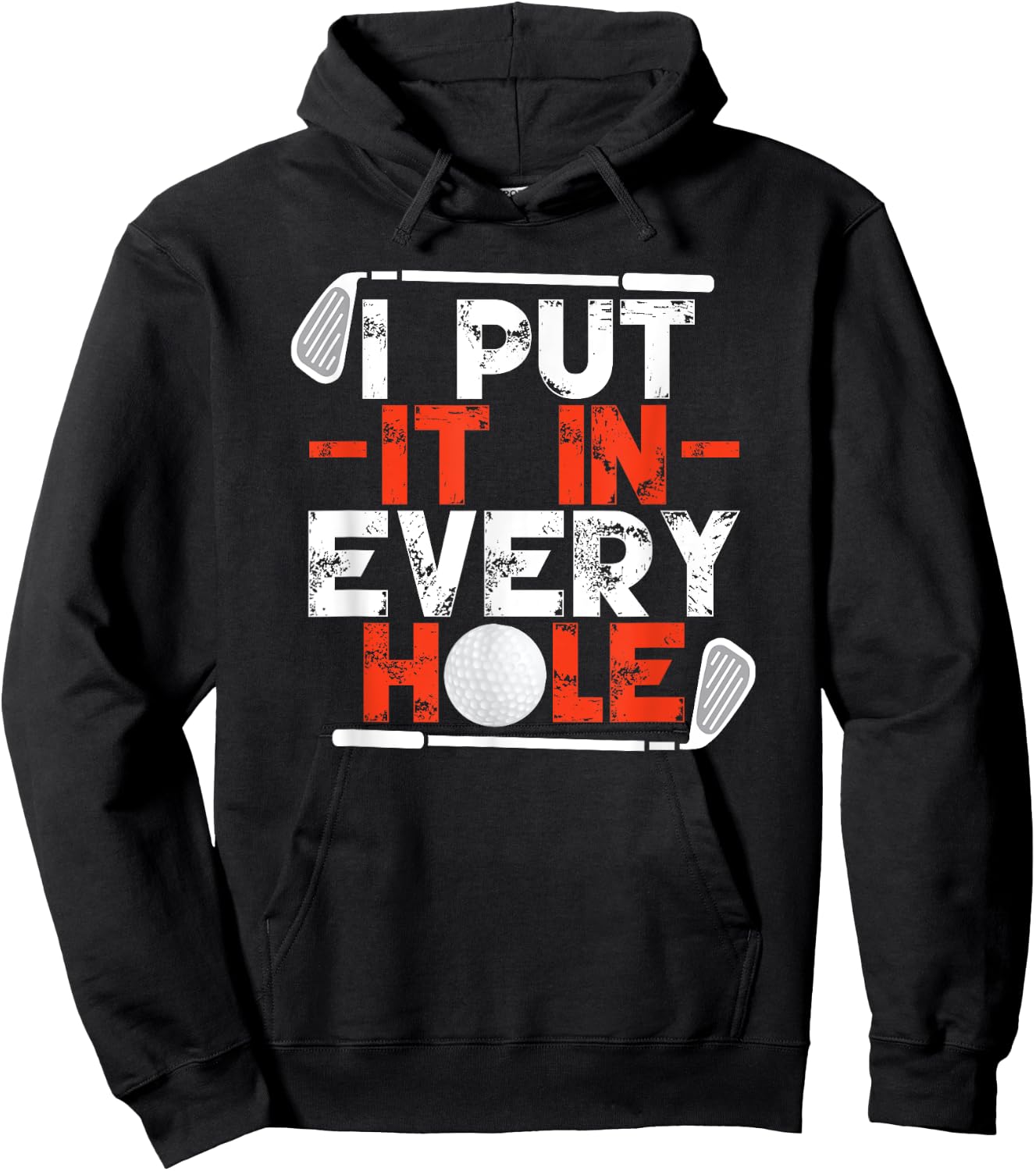I Put It In Every Hole Adult Humor Golf Hoodie - Hoodie | Black