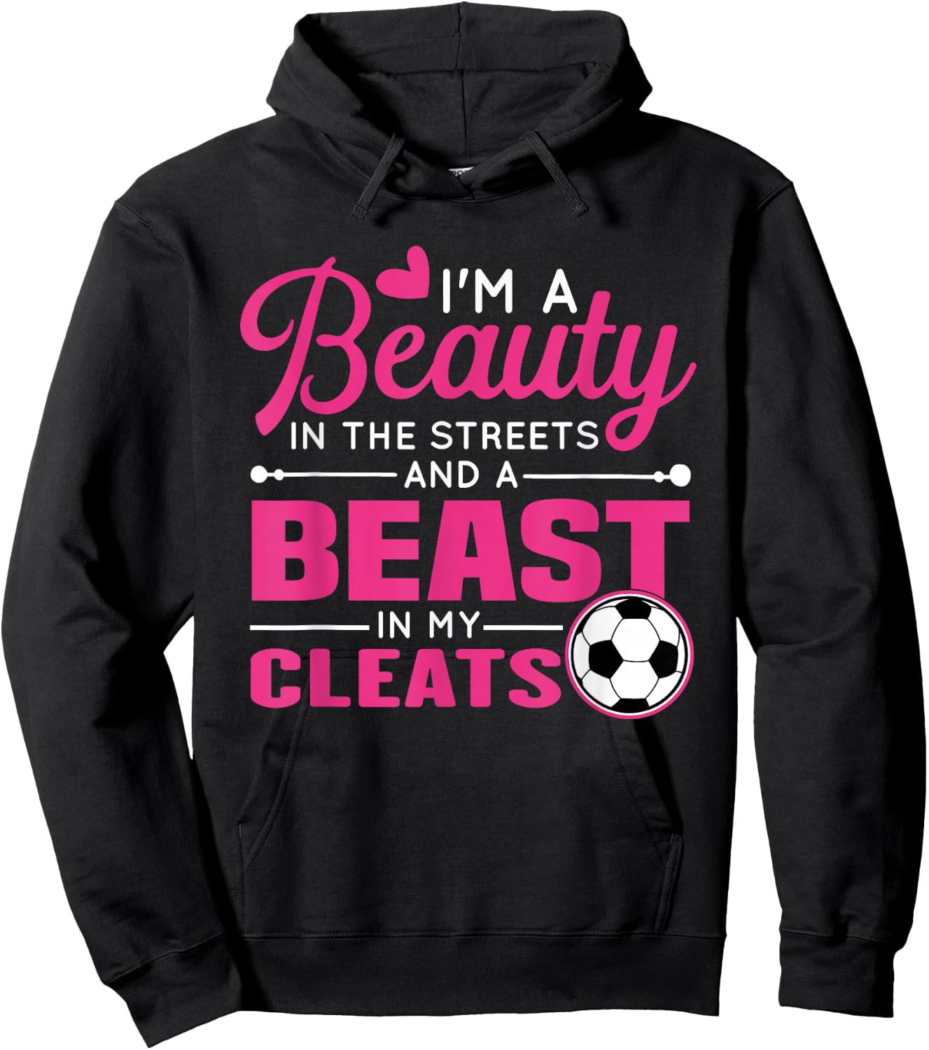 Beauty in the streets Beast in my Cleats Soccer Hoodie - Hoodie | Black