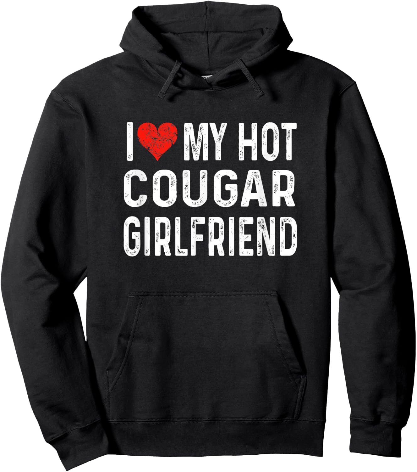 I Love My Hot Cougar Girlfriend - Distressed Heart Funny Hoodie - Hoodie | Black