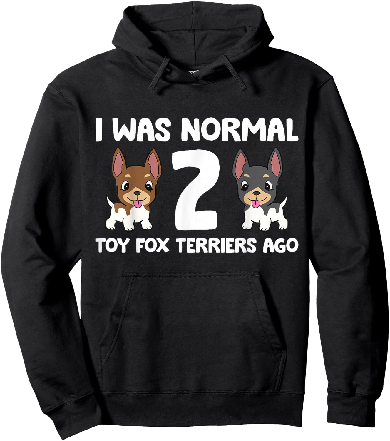 I Was Normal 2 Toy Fox Terrier Dogs Ago Hoodie - Hoodie | Black