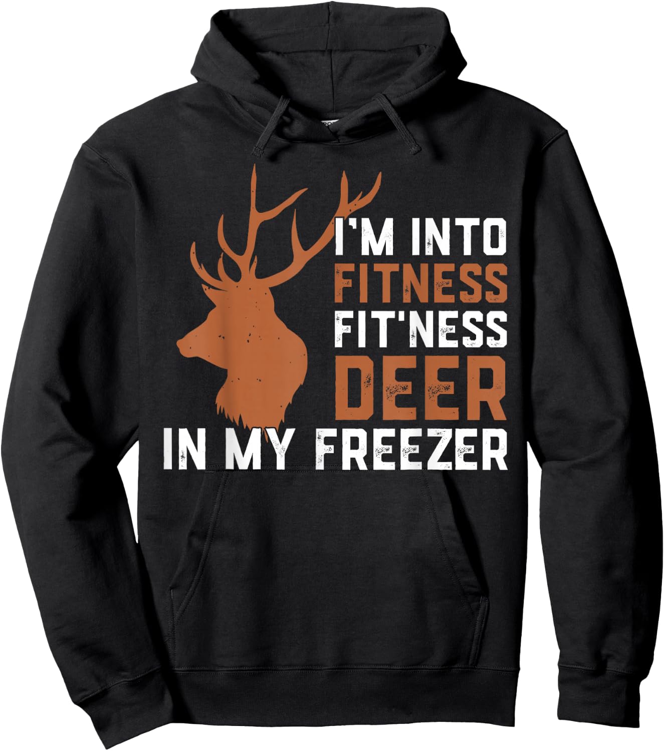 I'm Into Fitness Fitness Deer In My Freezer Deer Elk Hunting Hoodie - Hoodie | Black