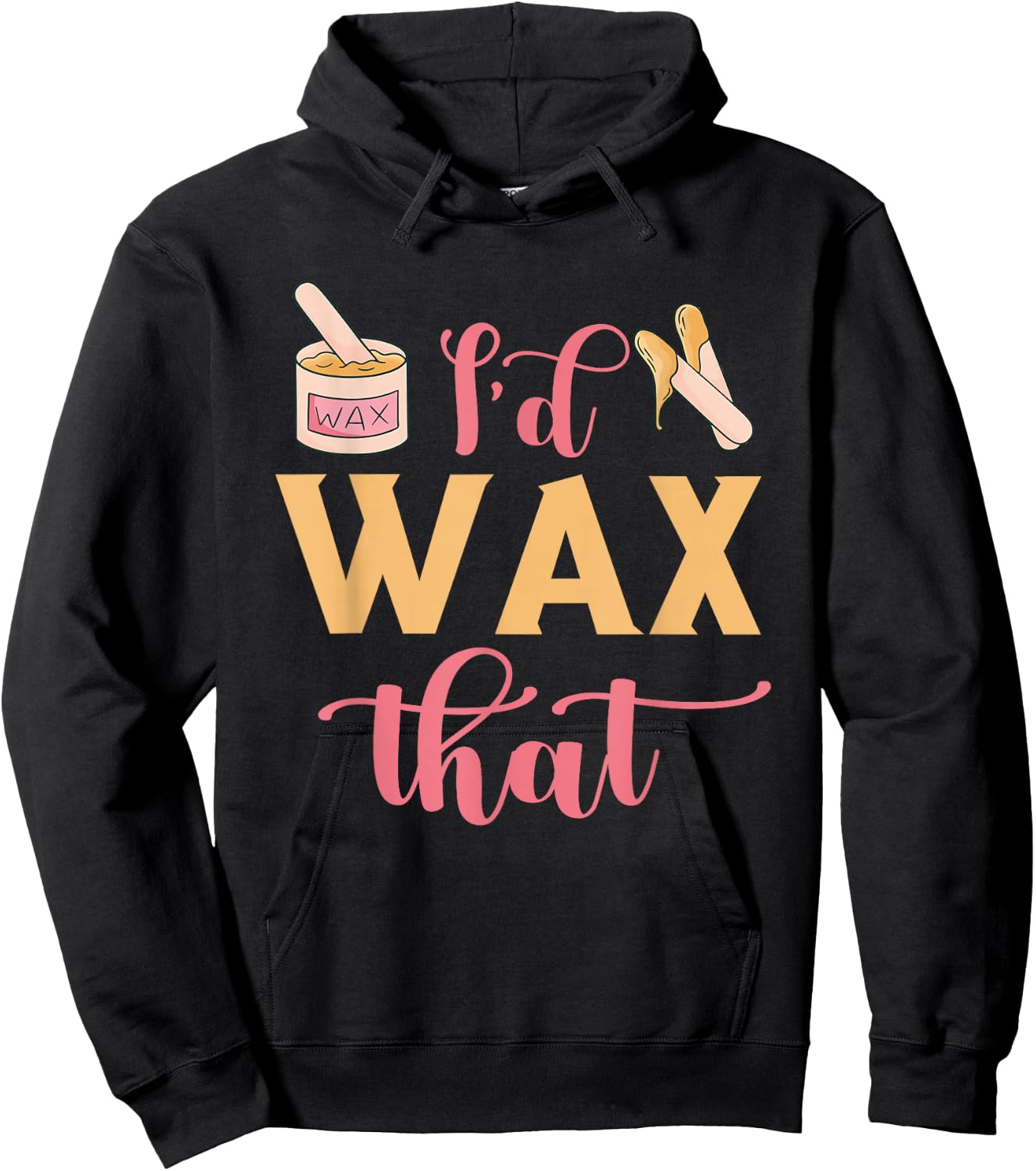 I'd Wax That Waxing Skin Licensed Esthetician Wax Specialist Hoodie - Hoodie | Black
