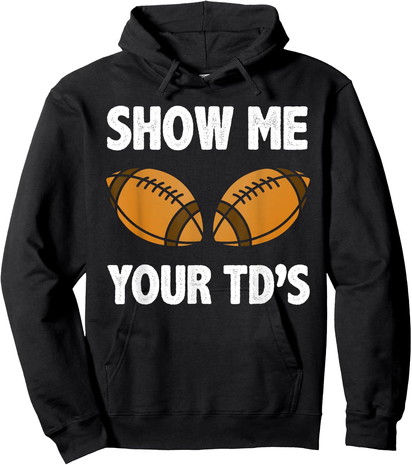 Show me your TD's Funny American Football Hoodie - Hoodie | Black