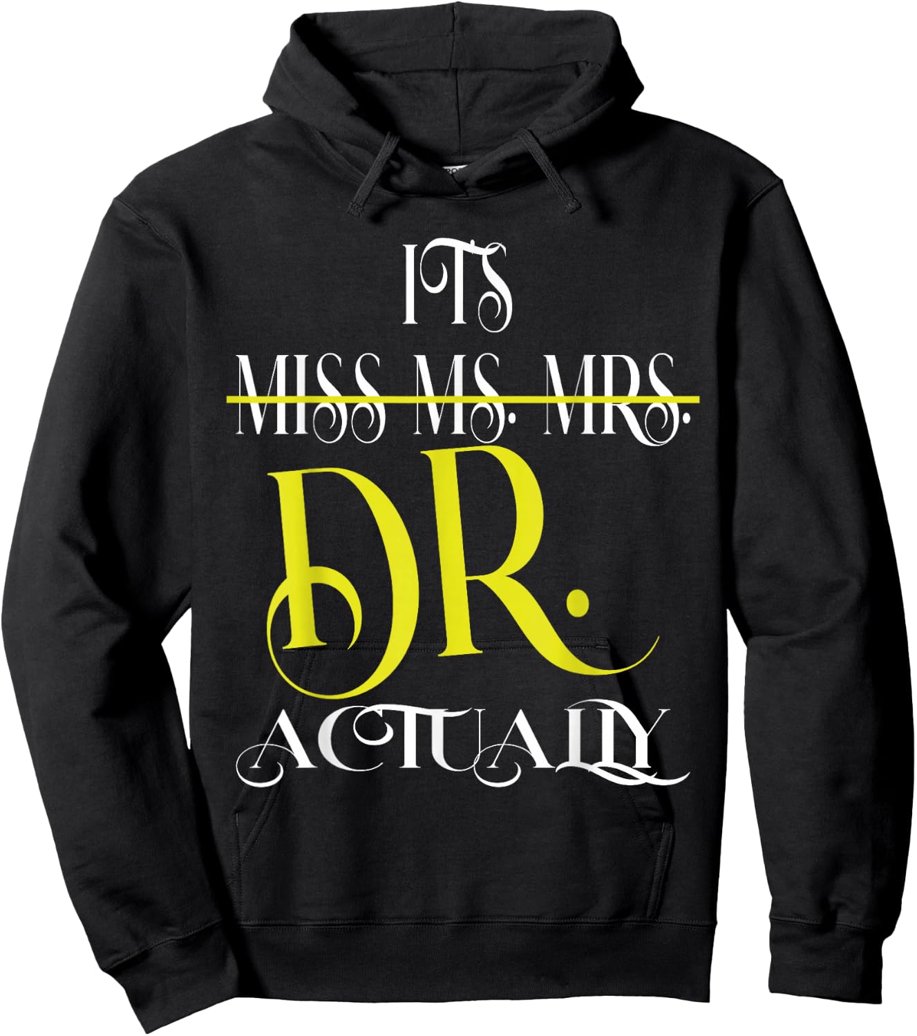 It's Miss Ms Mrs Dr Actually PhD Doctor Hoodie - Hoodie | Black