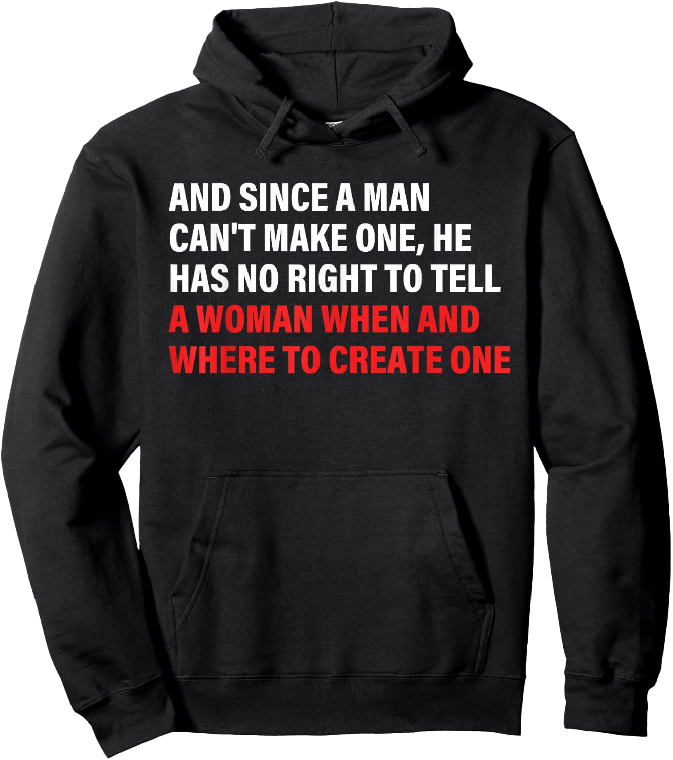 And Since A Man Can't Make One, He Has No Right To Tell Hoodie - Hoodie | Black